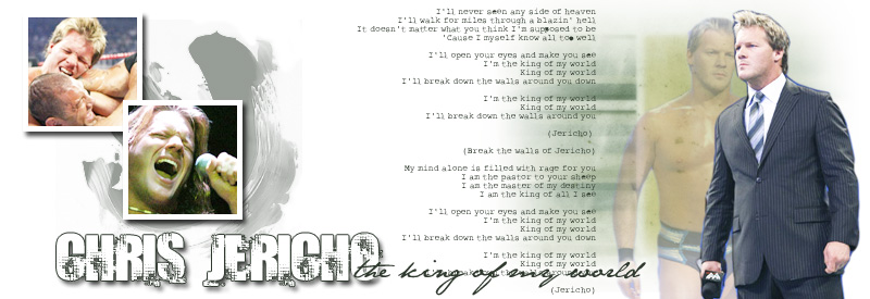 TheKingOfMyWorld::Chris Jericho Fanlist